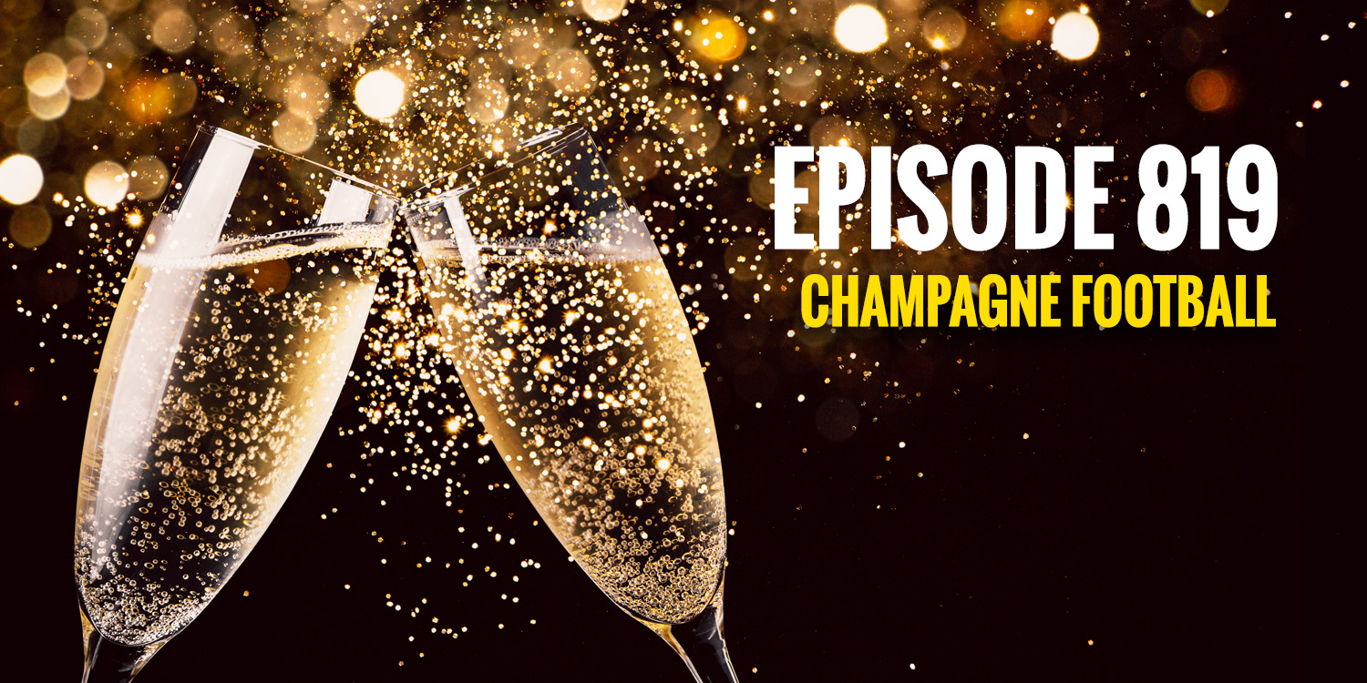 Episode 819 - Champagne Football