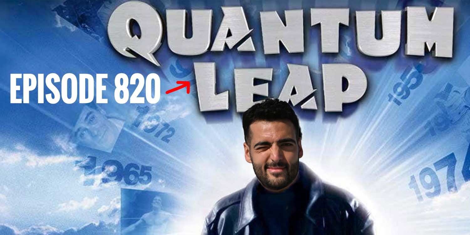 Episode 820 - Quantum Leap